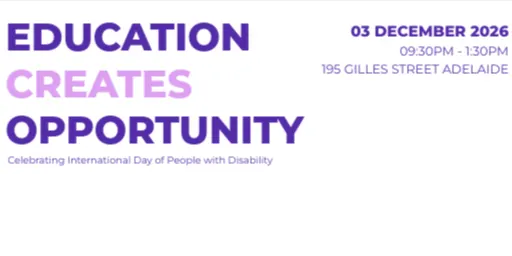 Education Creates Opportunity a South Australian IDPWD Event