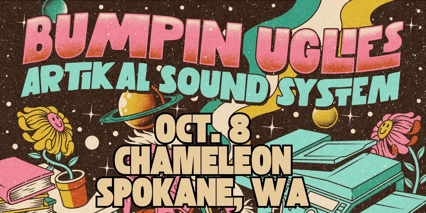 Bumpin Uglies & Artikal Sound System VIP Upgrade at Chameleon - Spokane, WA