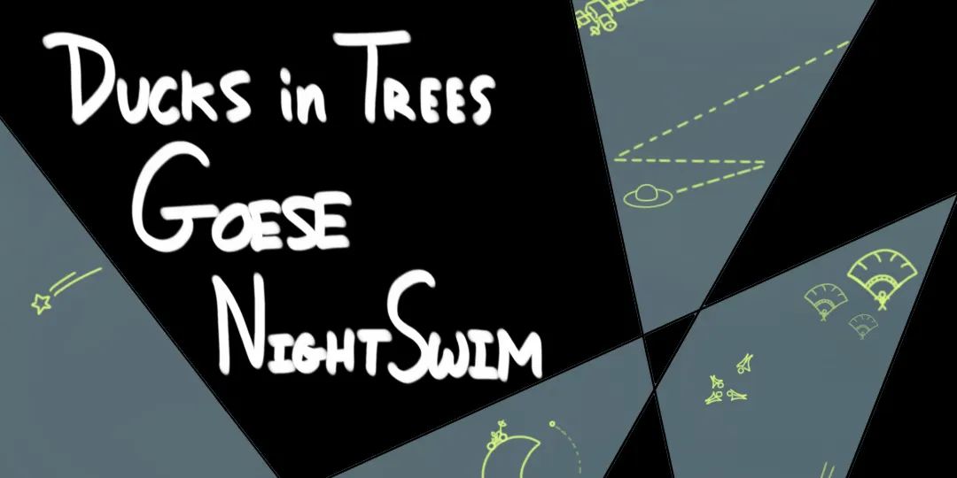 Night Swim, Goese and Periscope