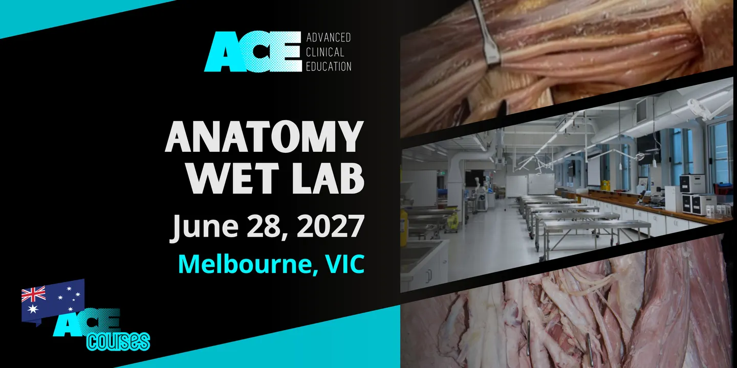 Anatomy Wet Lab Session MELBOURNE VIC (28 JUNE 2027)