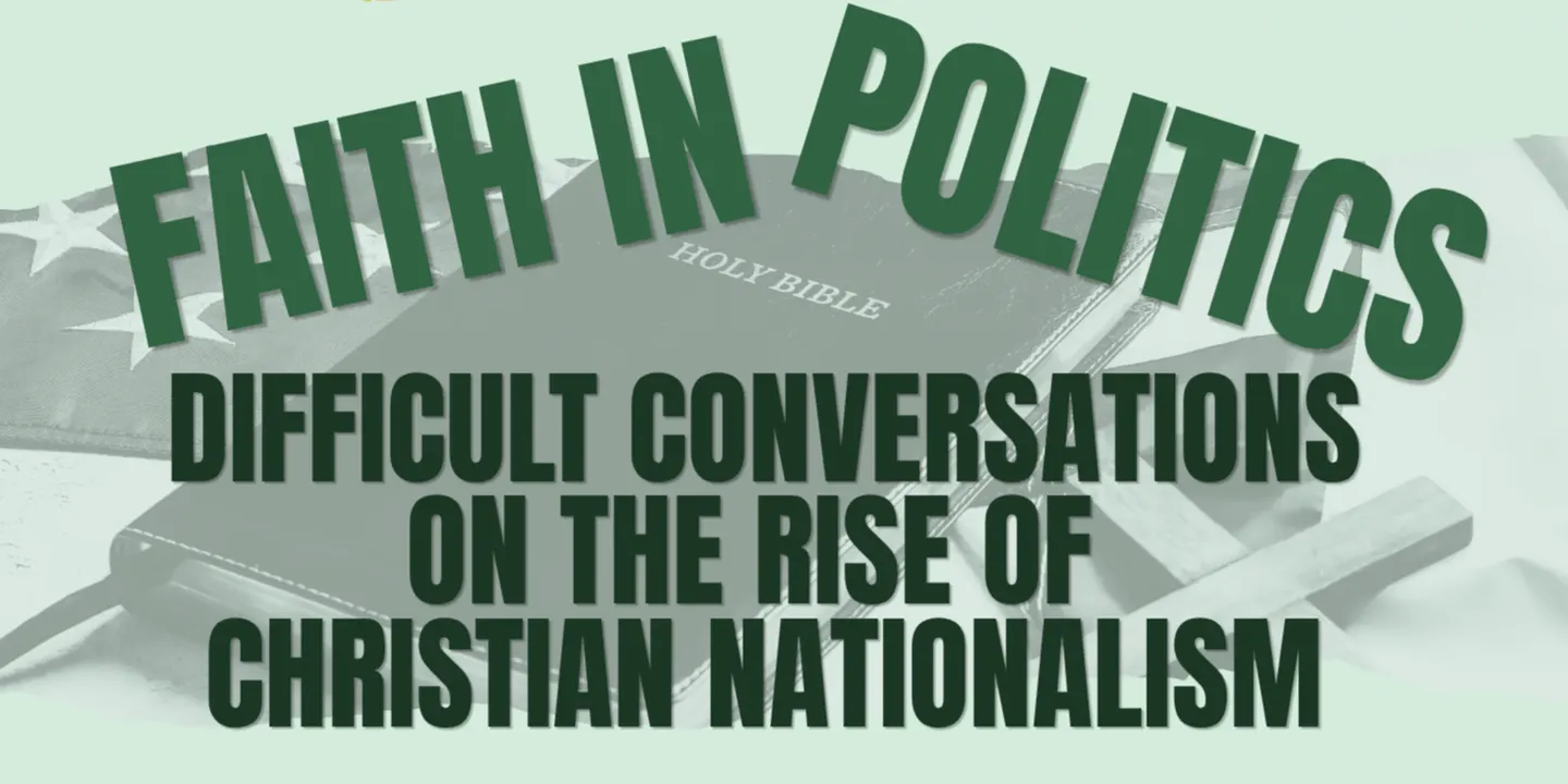 "Faith & Politics" Difficult Conversations on the Rise of Christian Nationalism
