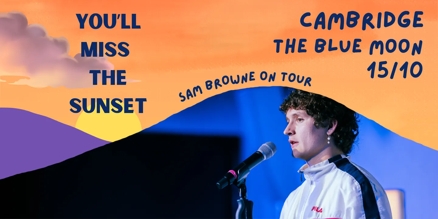 CAMBRIDGE Sam Browne: You'll Miss the Sunset