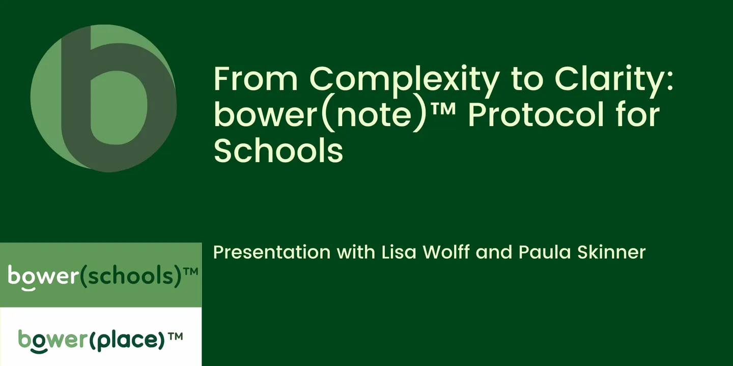 From Complexity to Clarity: The Bower Place Model™ for Schools