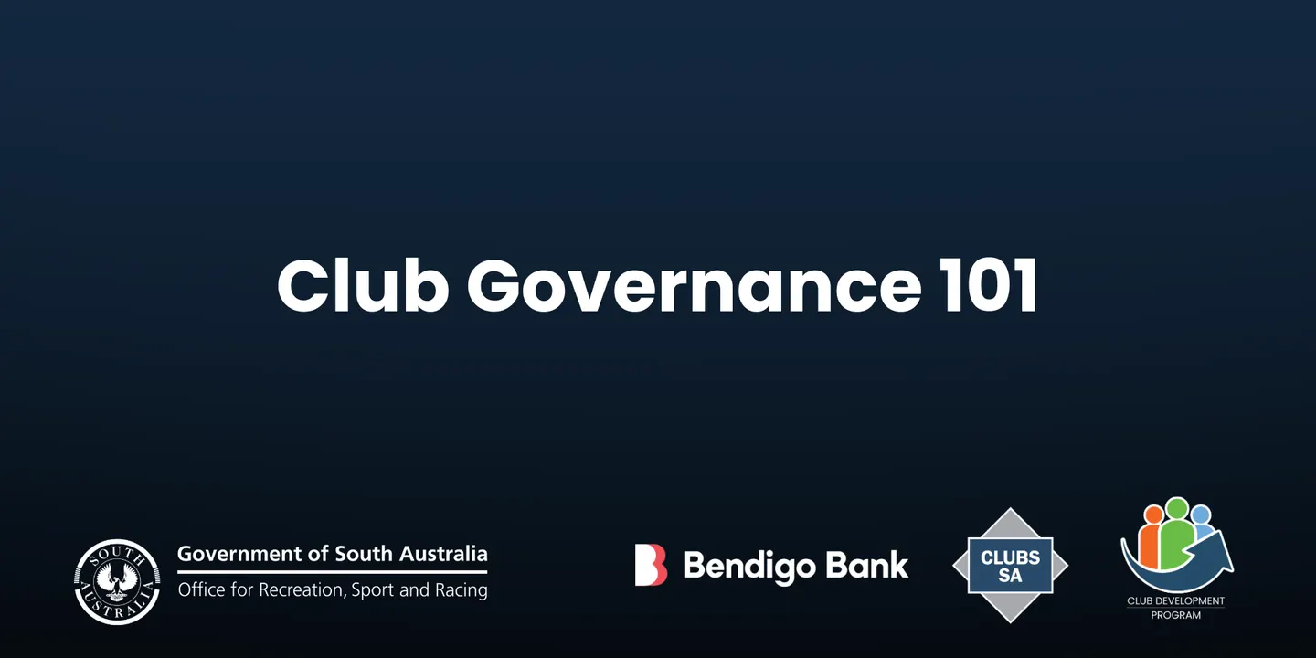 Club Governance 101 - Bendigo Bank Clubs SA Club Development Program