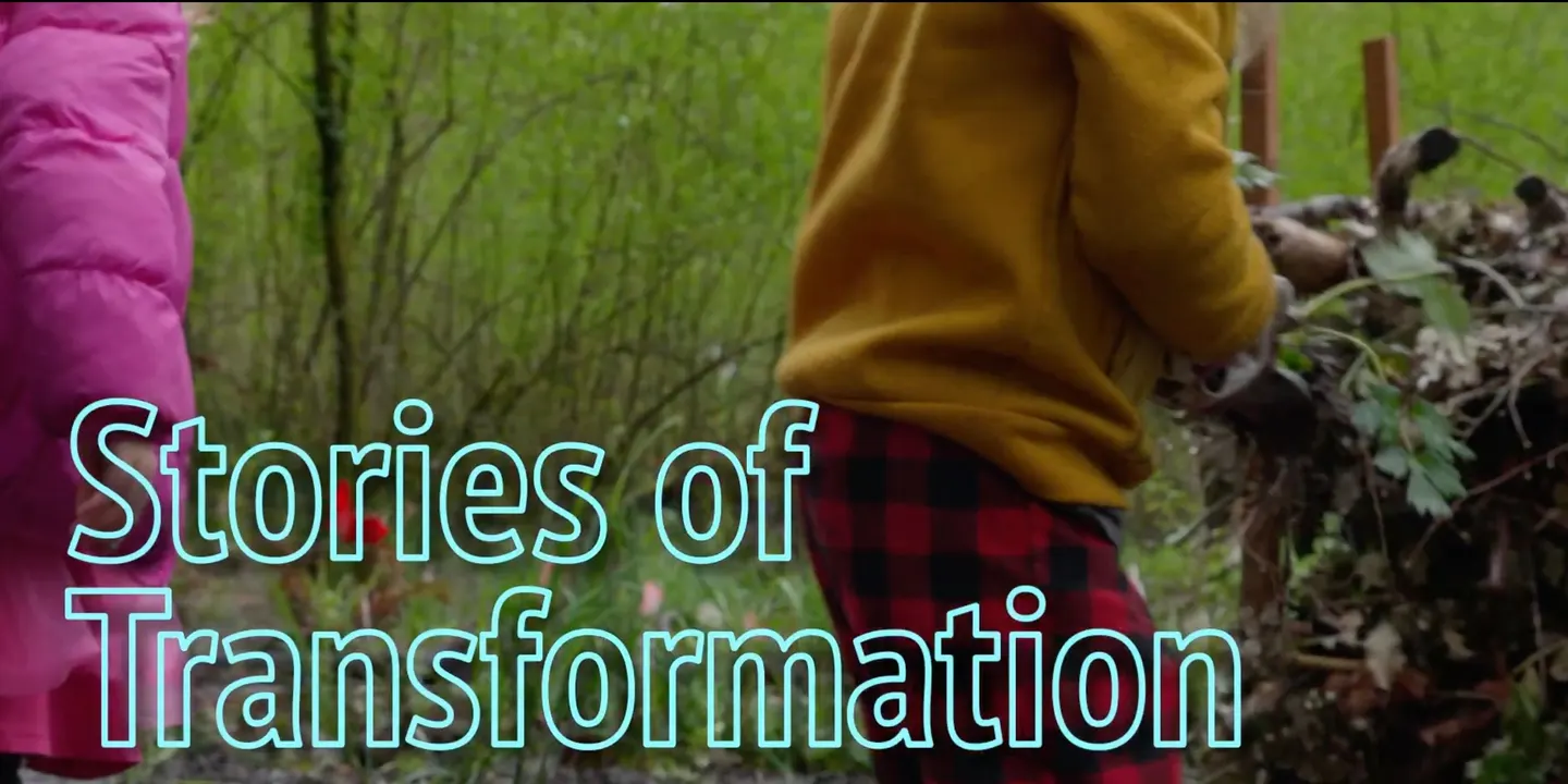 Stories of Transformation: Restoring Our Human Connection to the Land