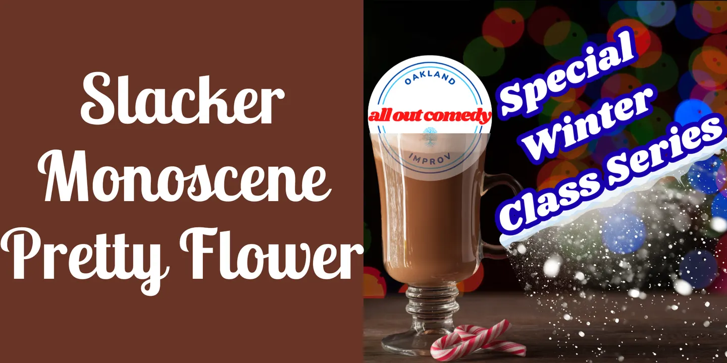 Slacker, Monoscene, and Pretty Flower Improv Forms