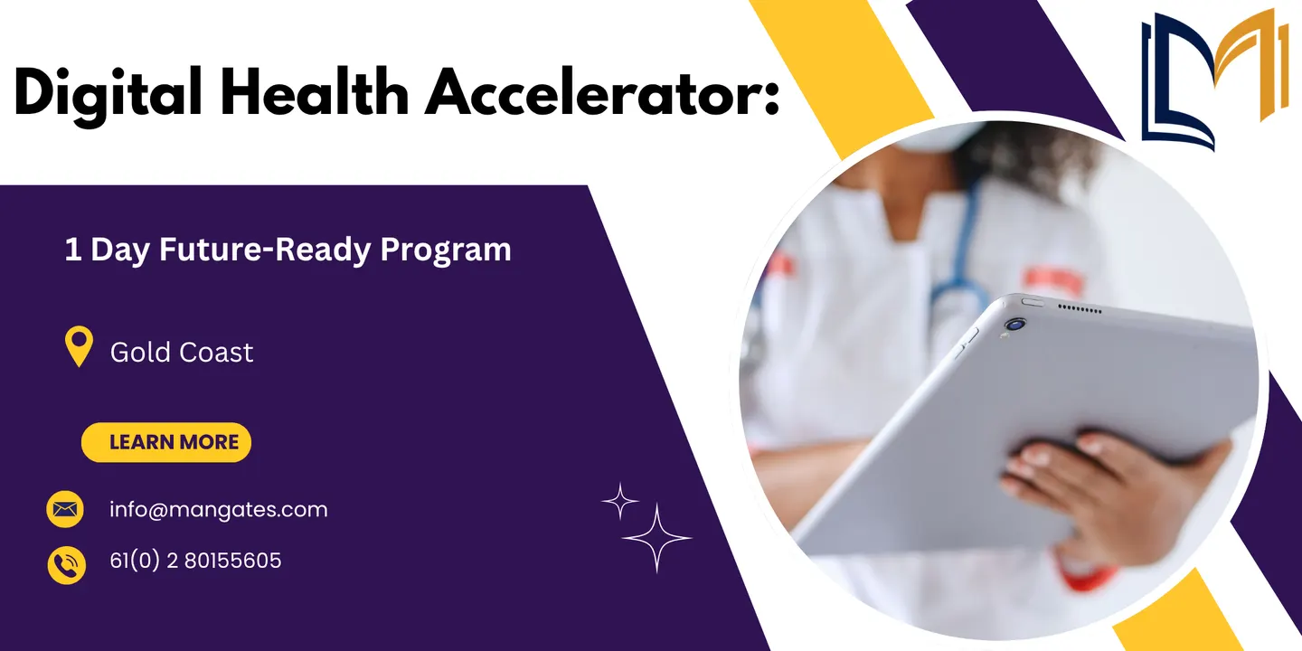 Digital Health Accelerator: 1 Day Future-Ready Program, Gold Coast