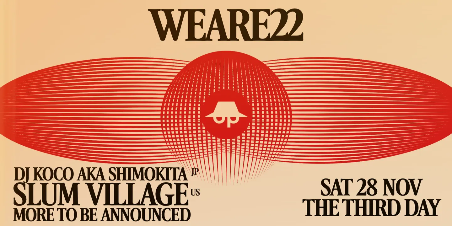 WE ARE 22 with Slum Village, DJ Koco and more...