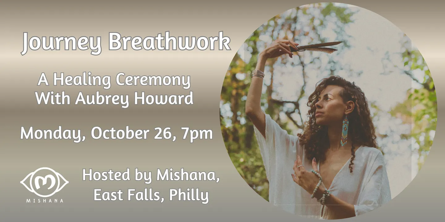 Journey Breathwork: October 26, Mishana Philly