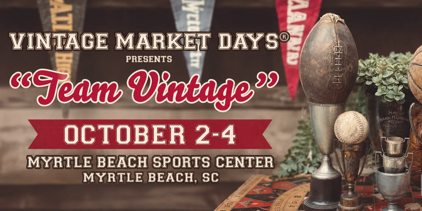 Vintage Market Days® of Coastal Carolina Presents "Team Vintage"