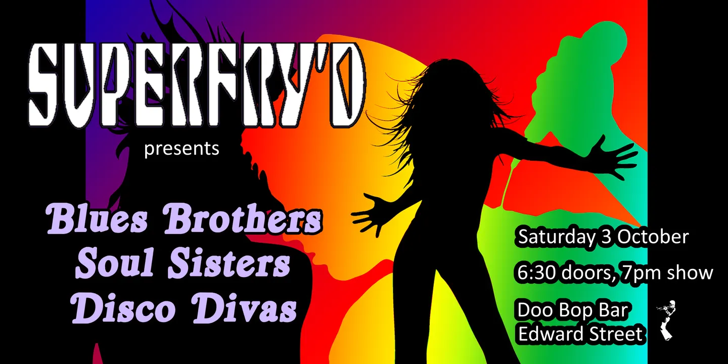 Superfry'd presents Blues Brothers, Soul Sisters, Disco Divas