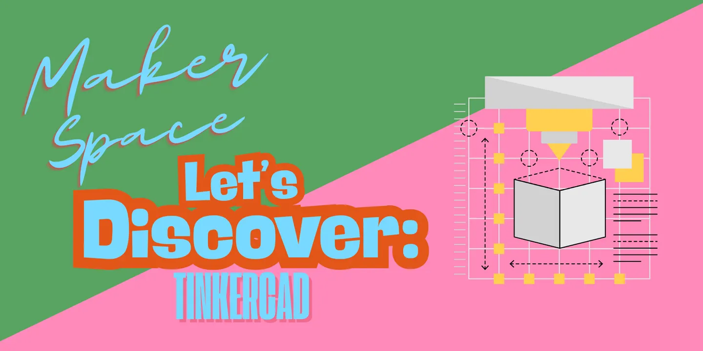 Let’s Discover: Tinkercad • Spring 2026 • Ballarat Library Maker Space