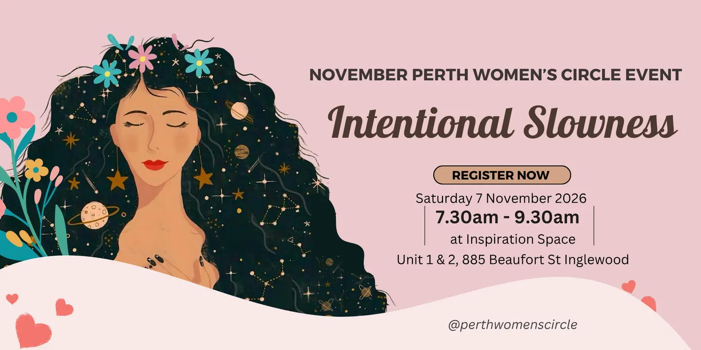 Intentional Slowness | Sat 7 November Perth Women's Circle