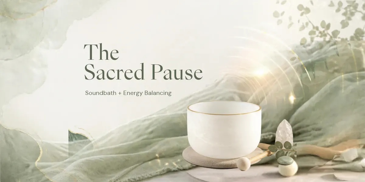 The Sacred Pause: Sound Healing & Energy Balancing