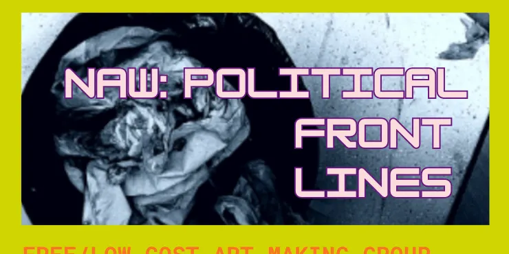 Not A Workshop: Political frontlines