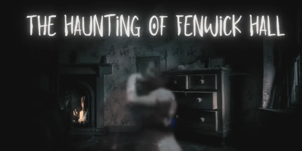 The Haunting of Fenwick Hall