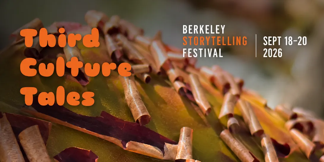 Berkeley Storytelling Festival 2026 | Third Culture Tales: Stories Beyond Borders