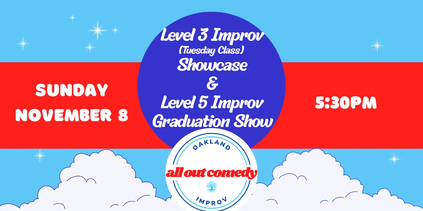 Level 3 Improv Showcase & Level 5 Improv Graduation Show