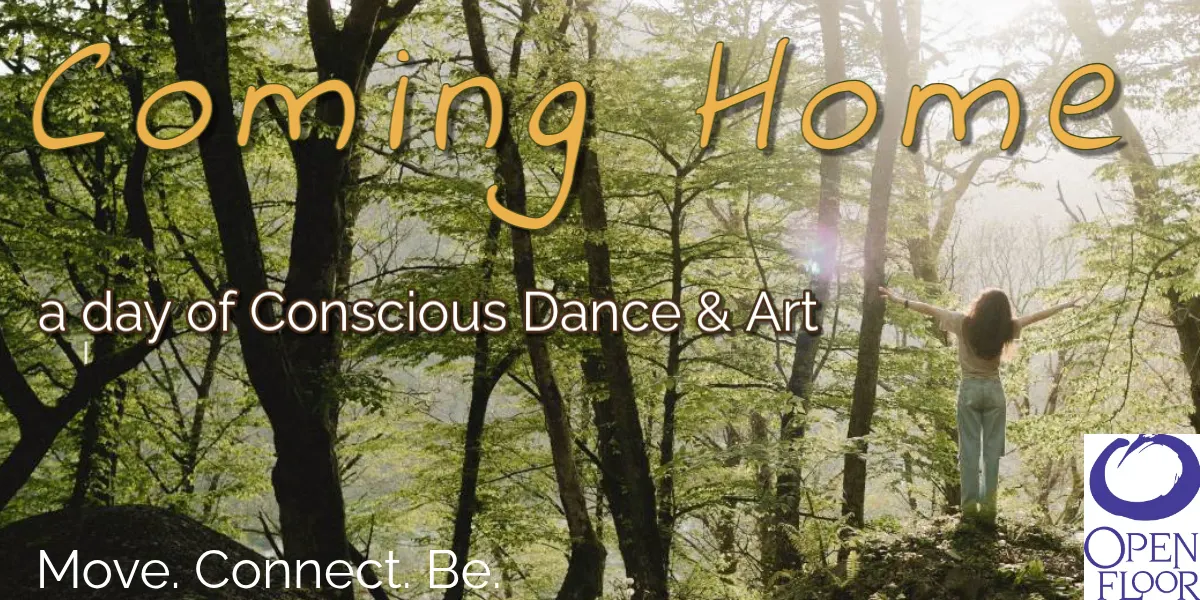 Coming Home - A day of Conscious Dance & Art