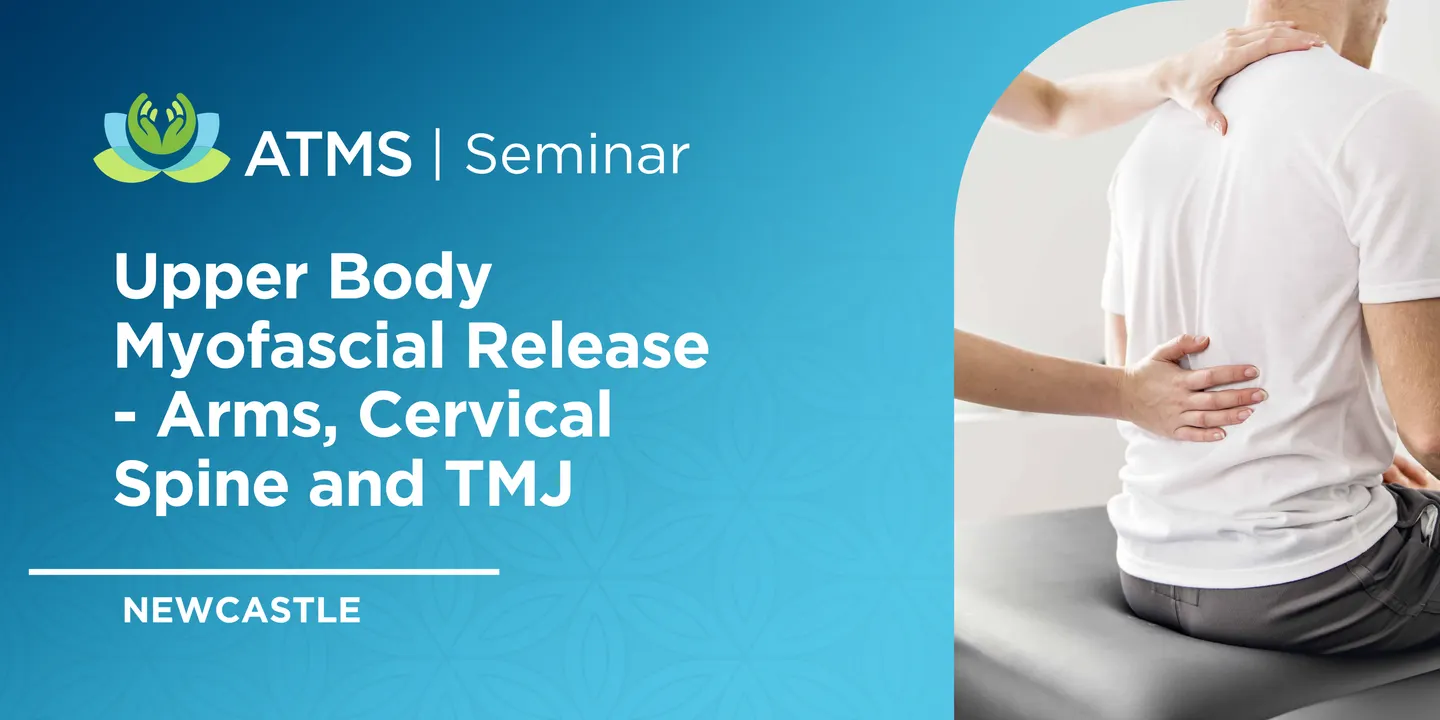 Upper Body Myofascial Release - Arms, Cervical Spine and TMJ - Newcastle 2026