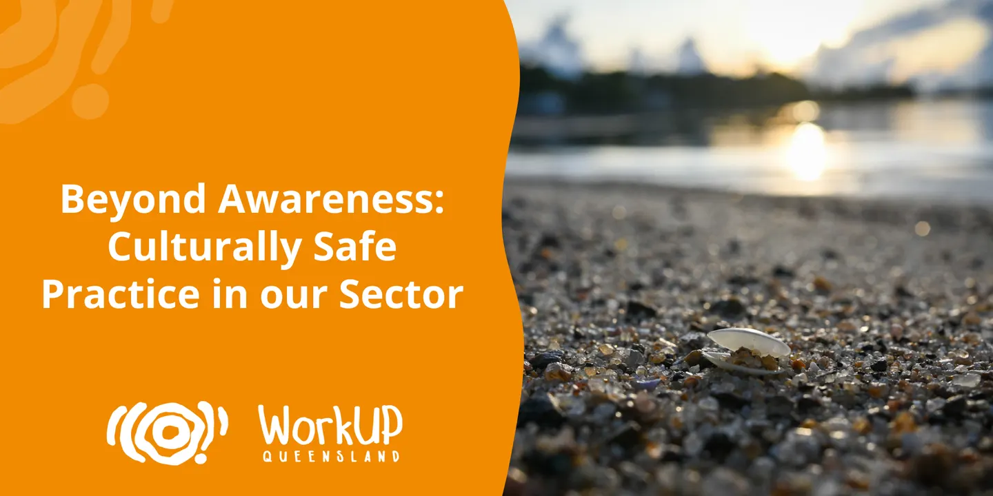 Beyond Awareness: Culturally Safe Practice in our Sector - (Gold Coast) September 2026
