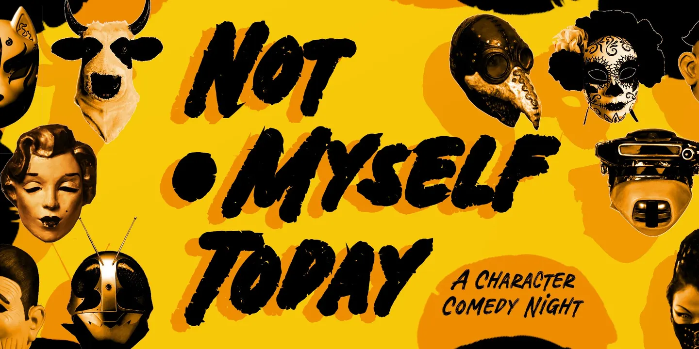 Not Myself Today- A Character Comedy Night