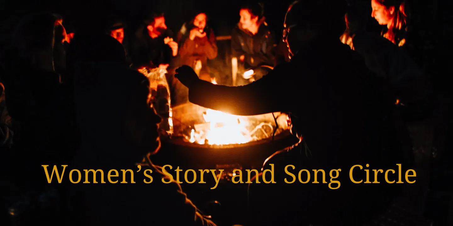 Women's Story and Song Circle: Monthly Around the Fire