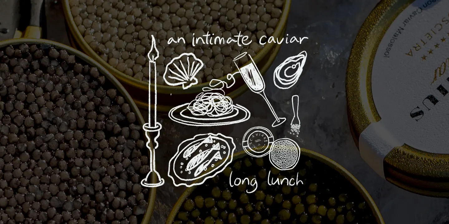 An Intimate Caviar Tasting + Long Lunch
