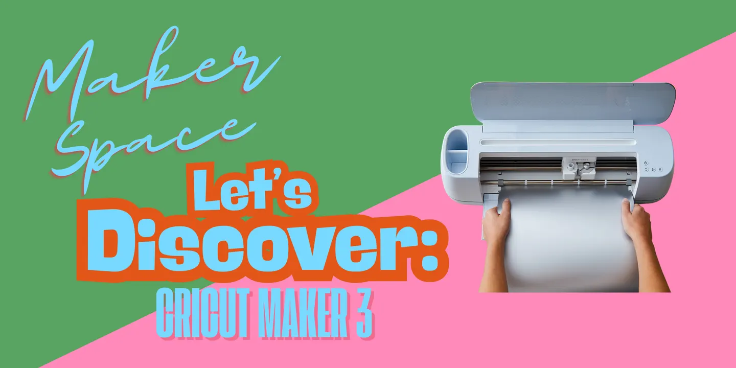 Let’s Discover: Cricut Maker 3 • Spring 2026 • Ballarat Library Maker Space