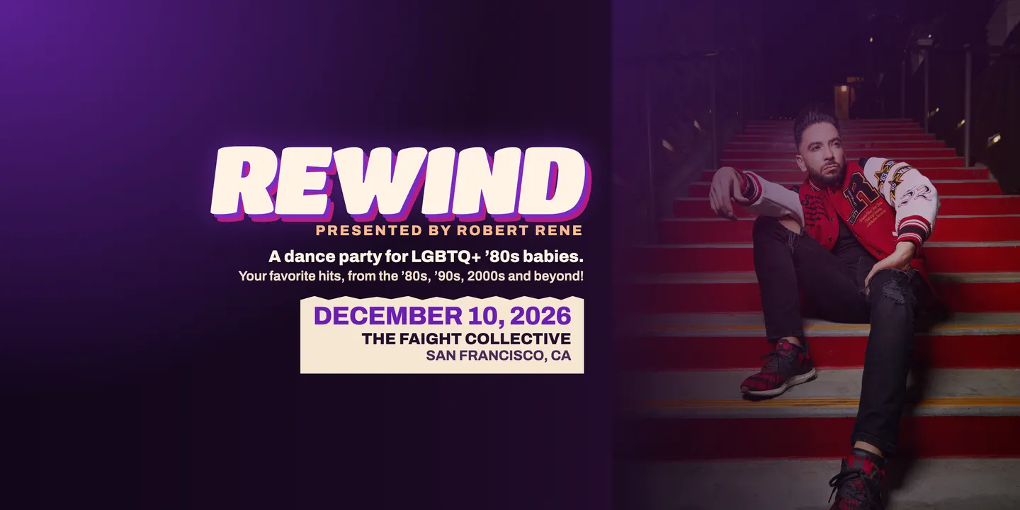 REWIND: A Dance Party for LGBTQ+ 80's and 90's Babies Hosted by Robert Rene - San Francisco, CA