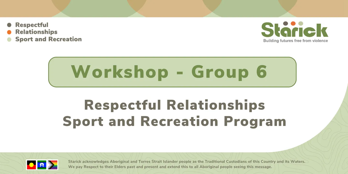 Respectful Relationships Sport and Recreation Program Workshop (Group 6)
