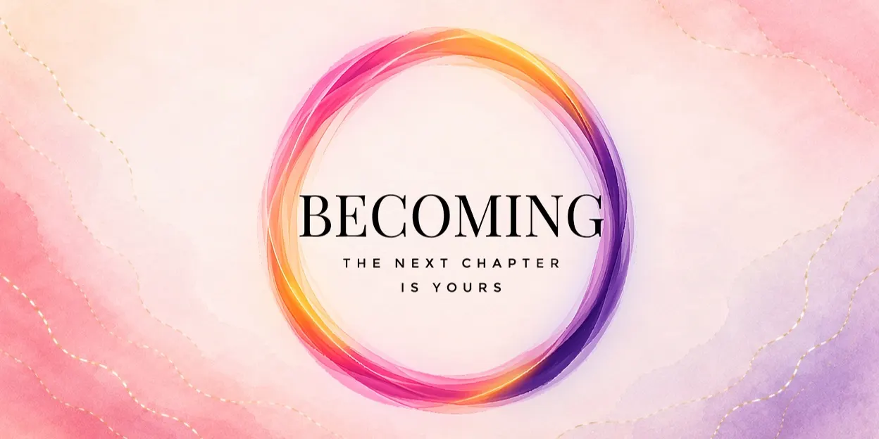 Becoming - The Next Chapter is Yours