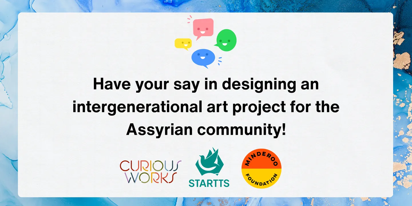 Have your say in designing an intergenerational art project for the Assyrian community! | CuriousWorks & STARTTS