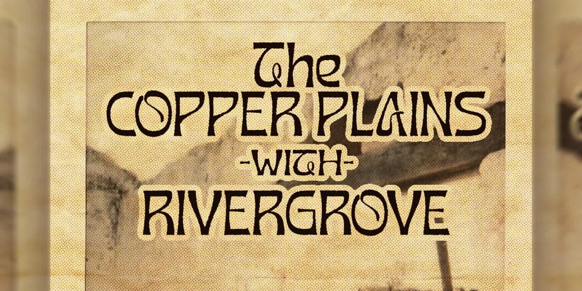 The Copper Plains with Rivergrove at Penny Lane's
