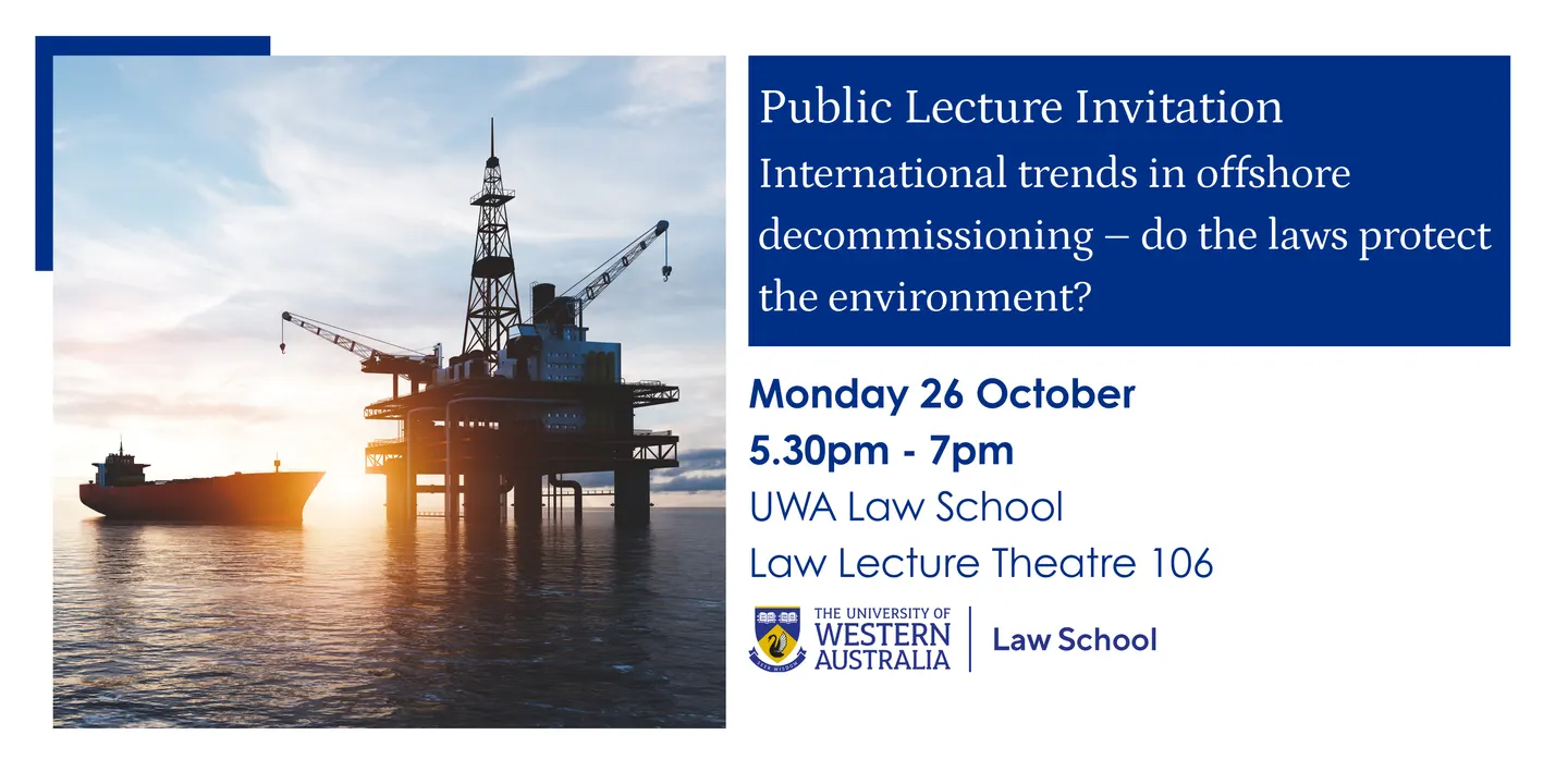 Public Lecture Invitation: International trends in offshore decommissioning – do the laws protect the environment?