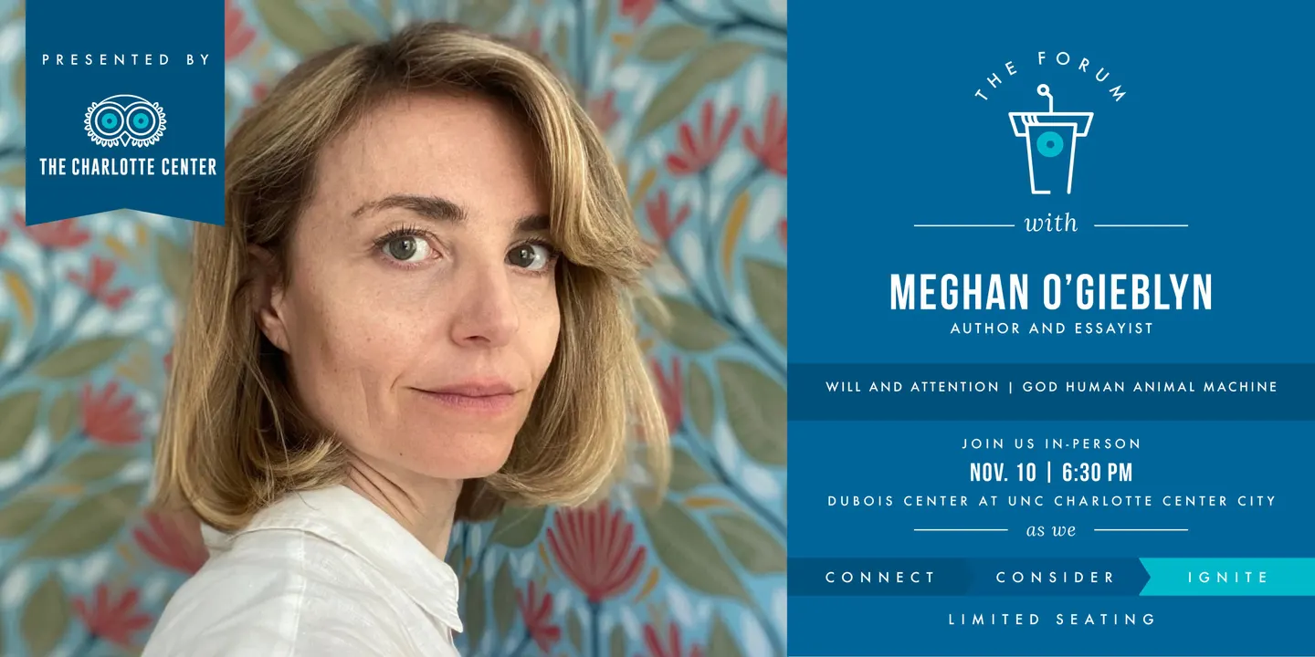 The Charlotte Center Forum featuring Meghan O'Gieblyn