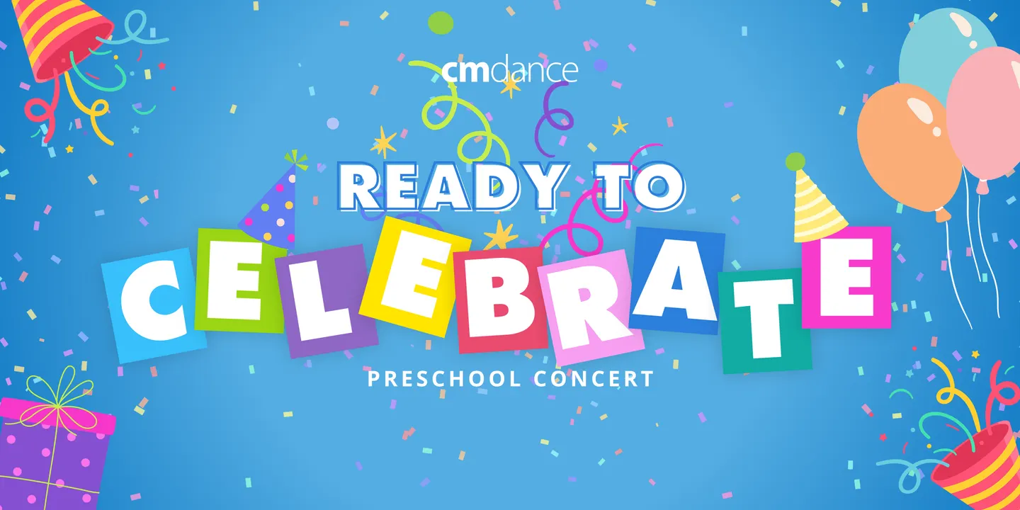 Ready to CELEBRATE! - CM Dance Preschool Concert 2026
