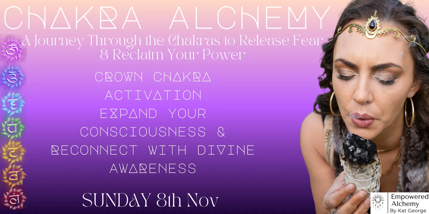 Chakra Alchemy: A Journey Through The Chakras To Release Fear & Reclaim Your Power