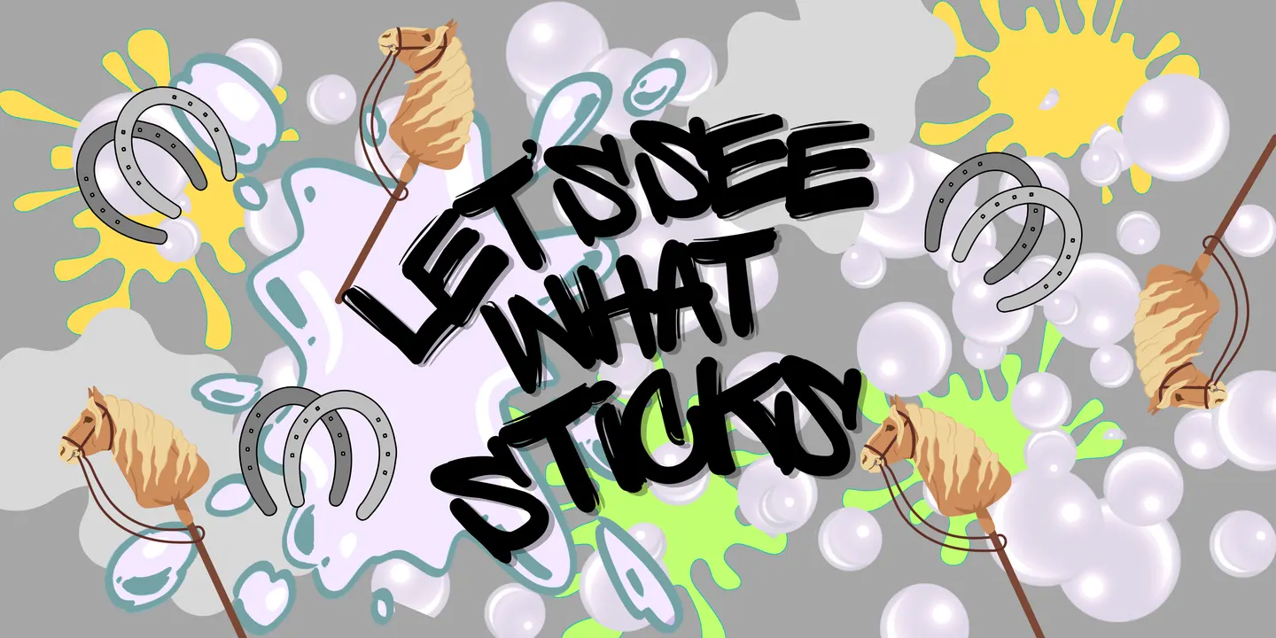 Let's See What Sticks - Volume II: Neigh