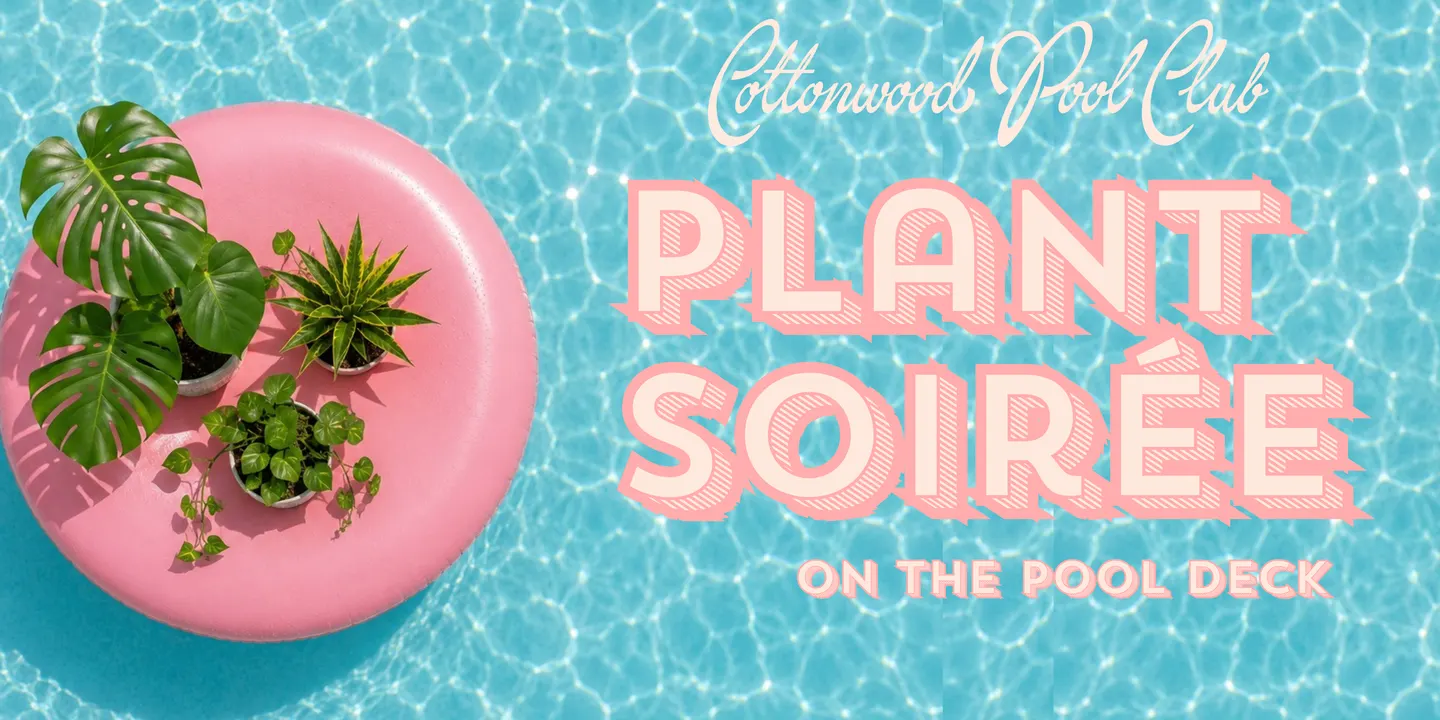 Plant Soirée @ The Cottonwood