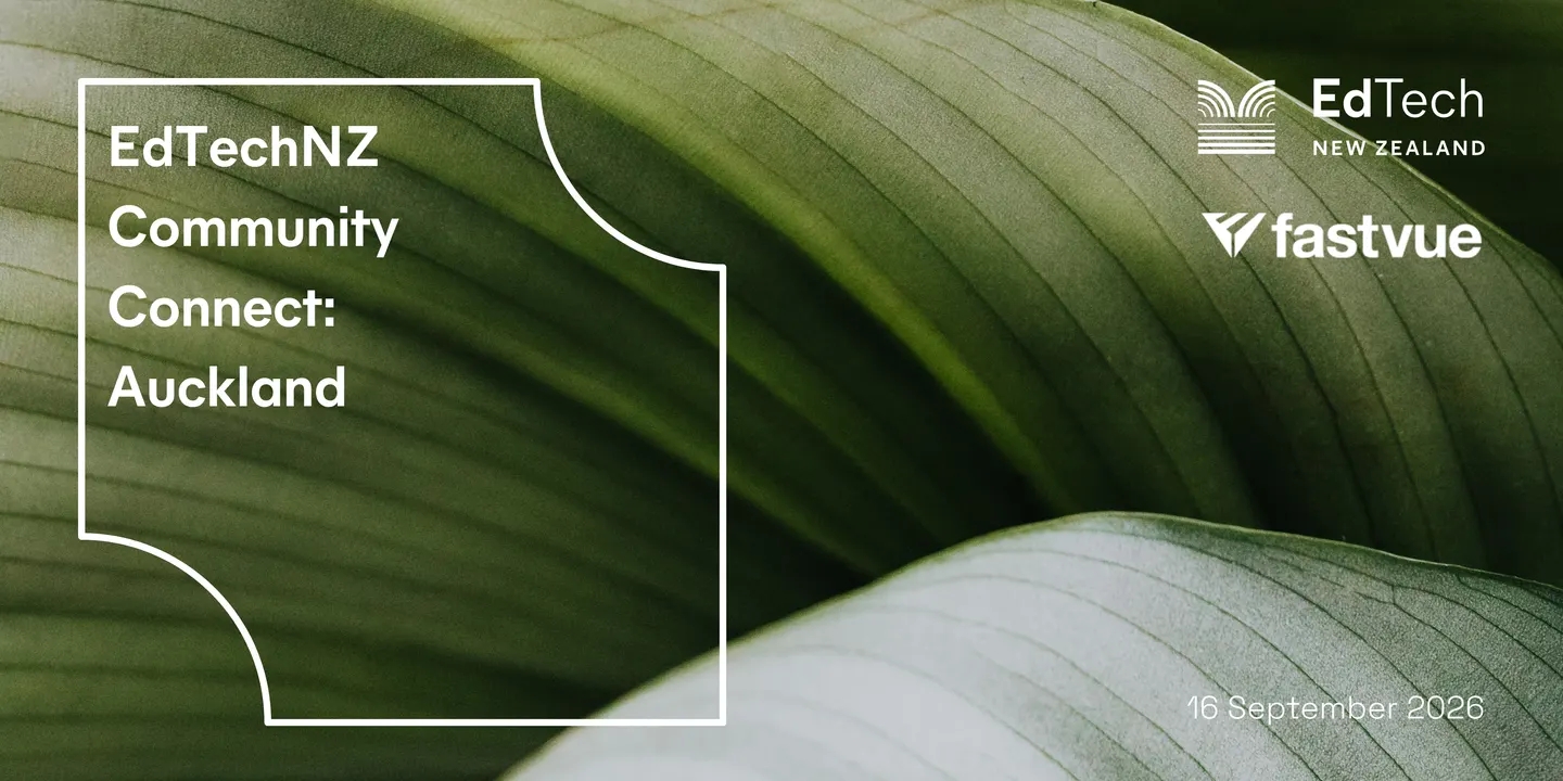 EdTechNZ Community Connect: Auckland, 16 September