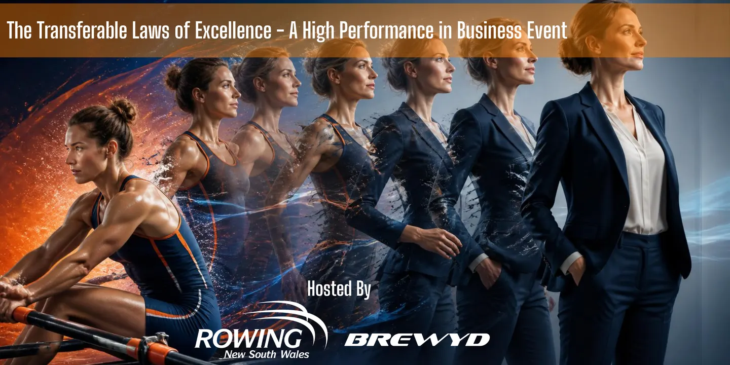 The Transferable Laws of Excellence | A High Performance in Business Event - Hosted by Rowing NSW and BREWYD
