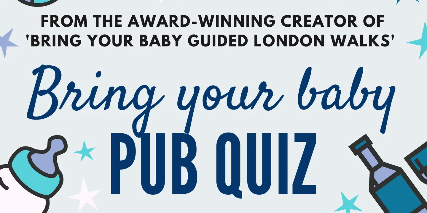 BRING YOUR BABY PUB QUIZ Parent Social @ Richard the First, GREENWICH