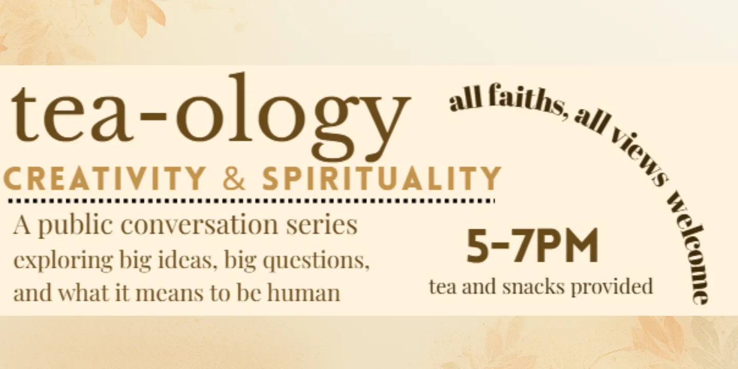 Tea-ology: Creativity & Spirituality
