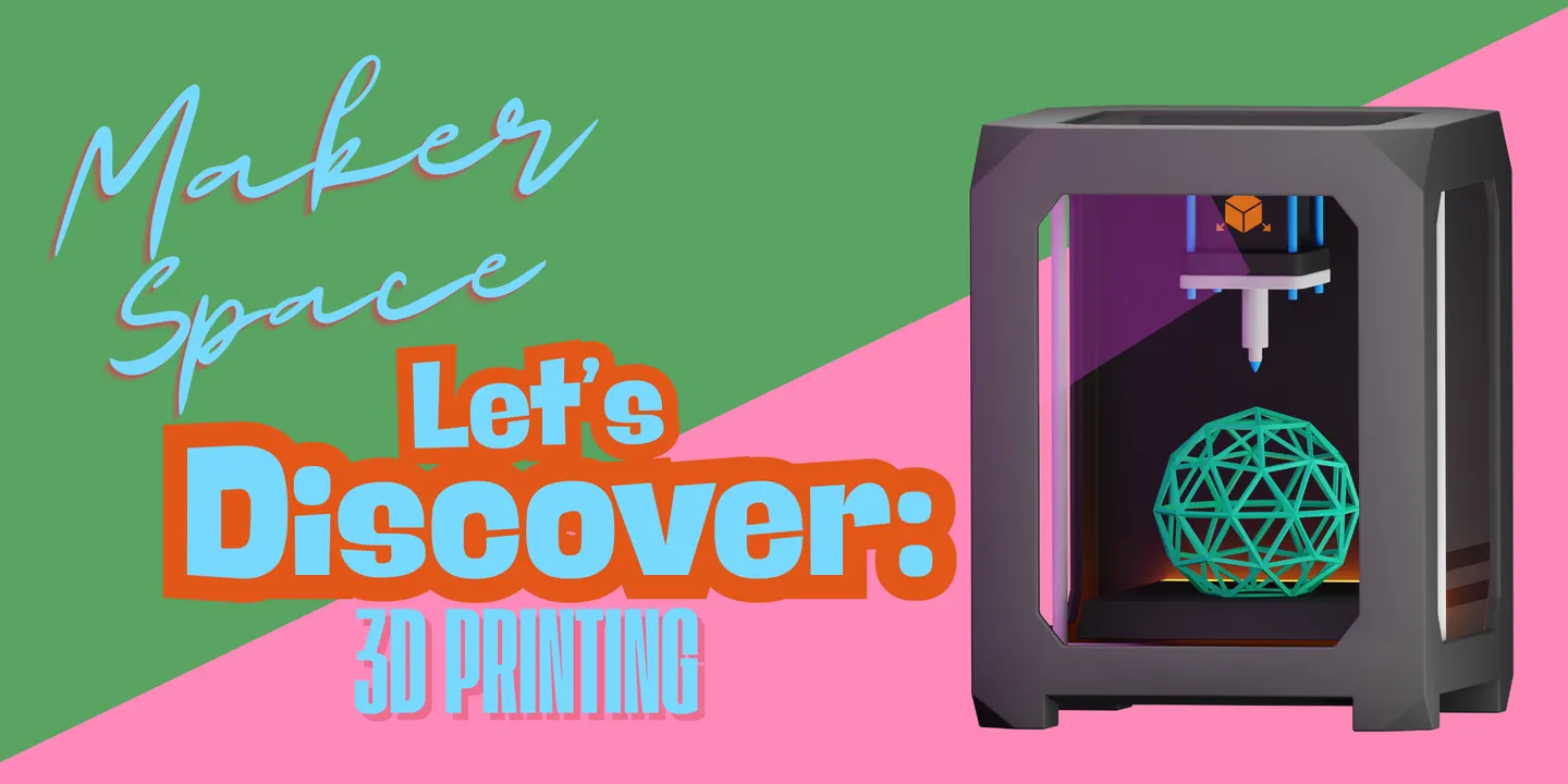 Let’s Discover: 3D Printing • Spring 2026 • Ballarat Library Maker Space