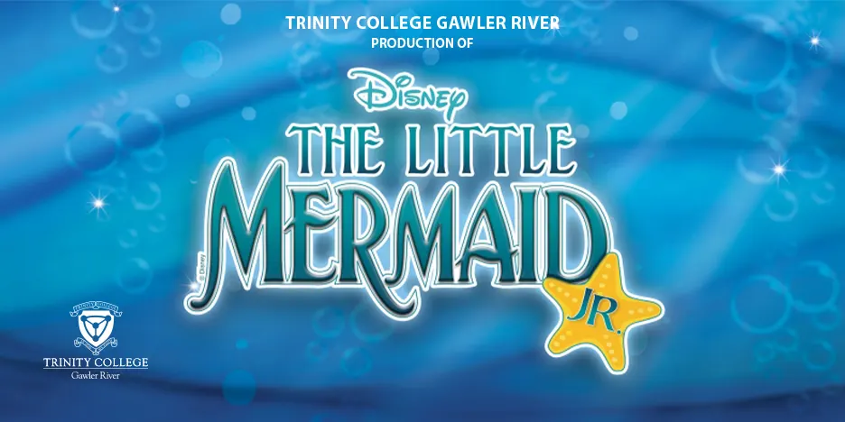 The Little Mermaid Jr - Trinity Gawler River School Musical 2026