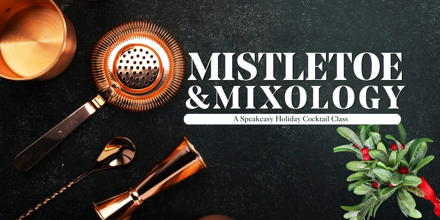 Mistletoe & Mixology - A Speakeasy Holiday