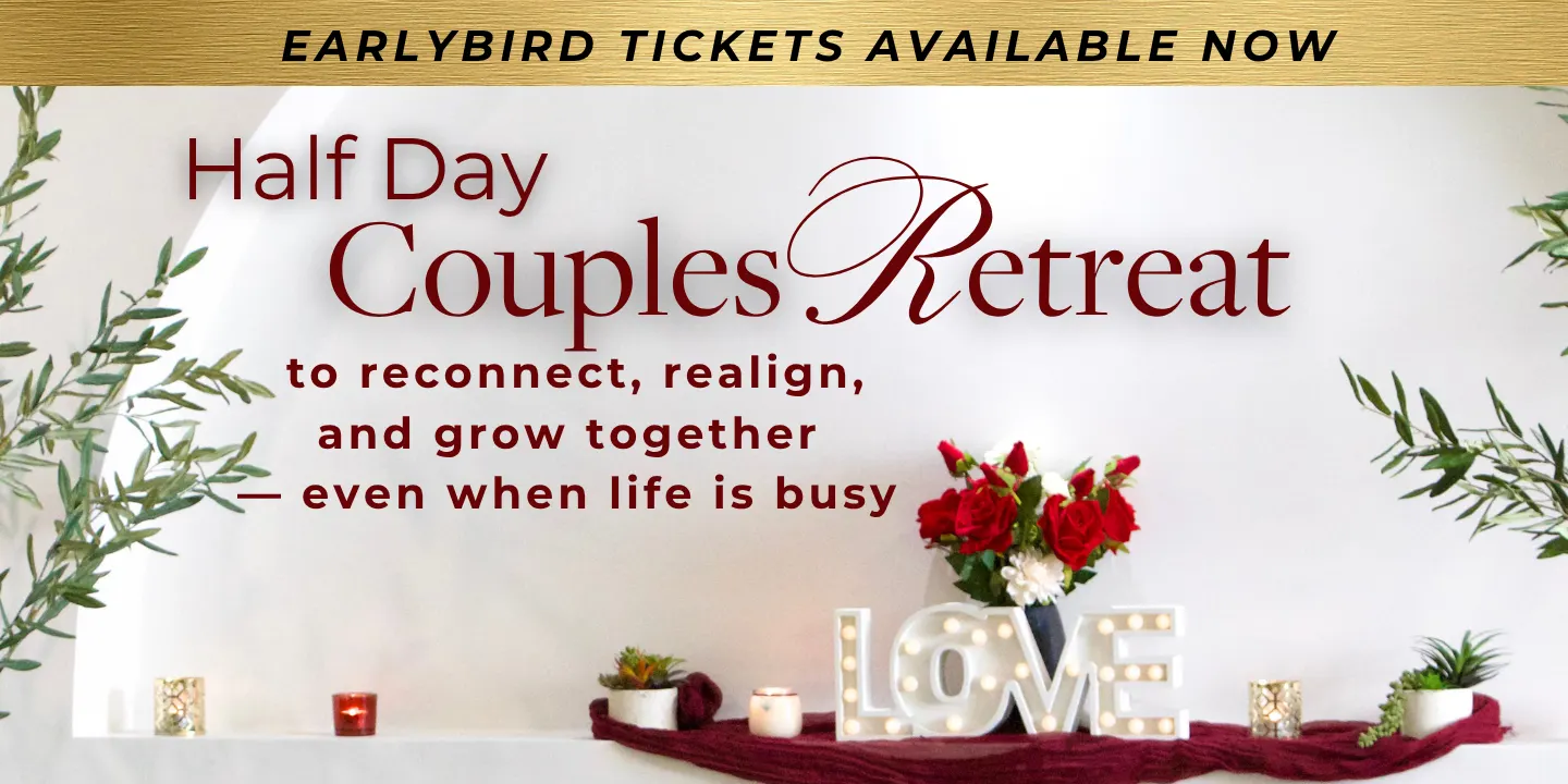 HALF DAY COUPLES RETREAT | To reconnect, realign, and grow together — even when life is busy