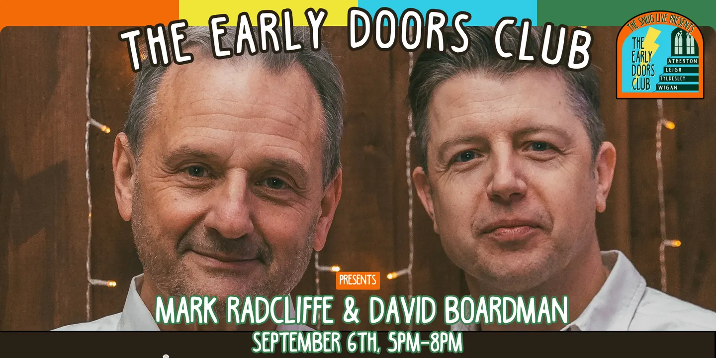 The Early Doors Club at The Snug w/ Mark Radcliffe & David Boardman