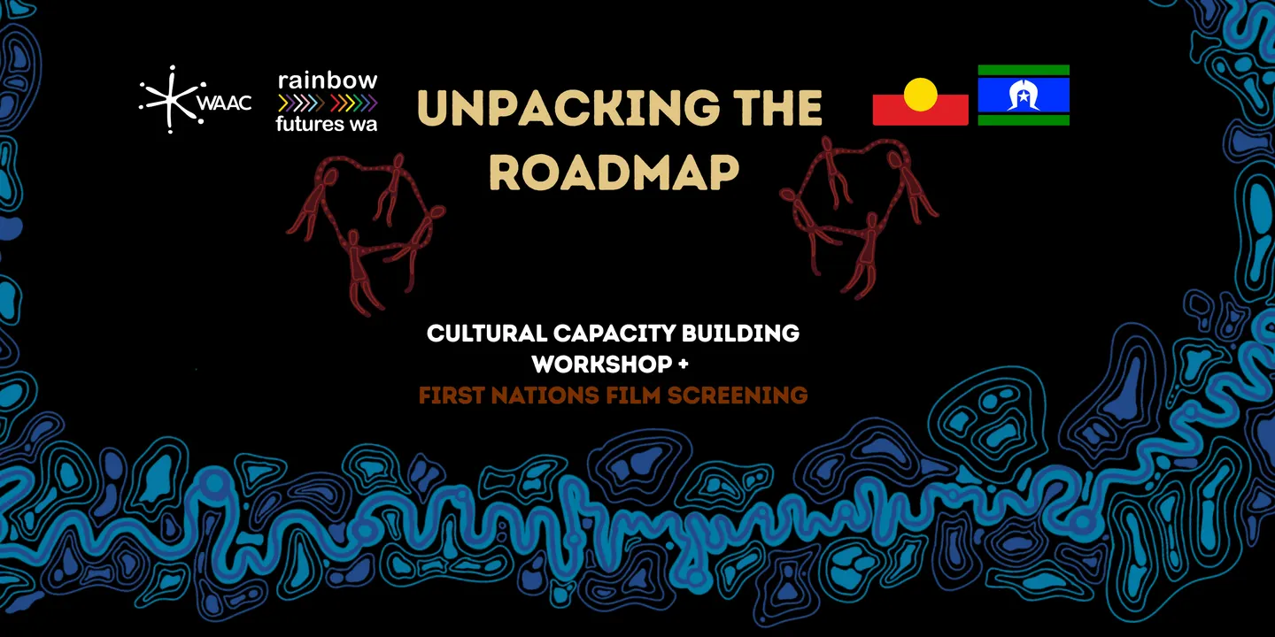 Unpacking the Roadmap Workshop & First Nations Queer Film Screening